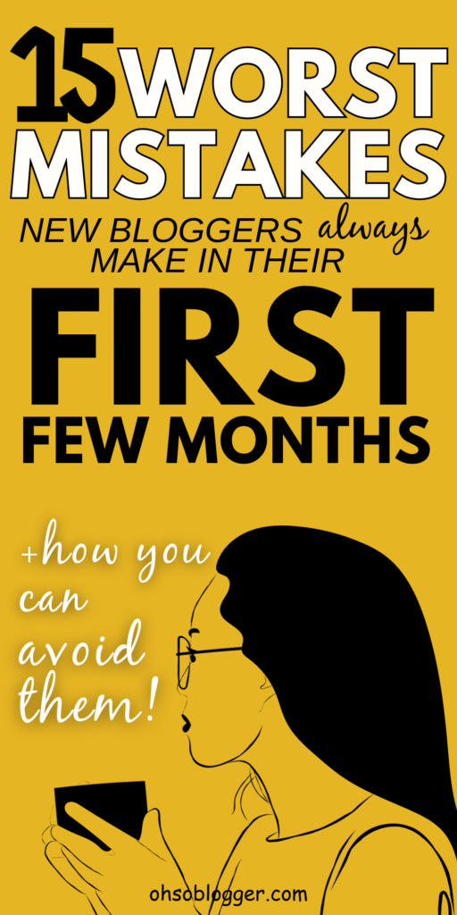 15 Worst Mistakes New Bloggers Always Make In Their First Few Months