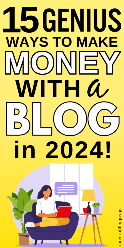 15 Genius Ways To Make Money With A Blog In 2024