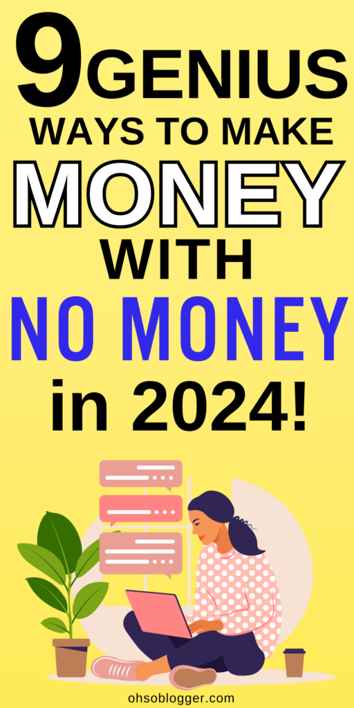 9 genius ways to make money with no money in 2024